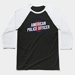 American. Police Officer - 4th of July Baseball T-Shirt